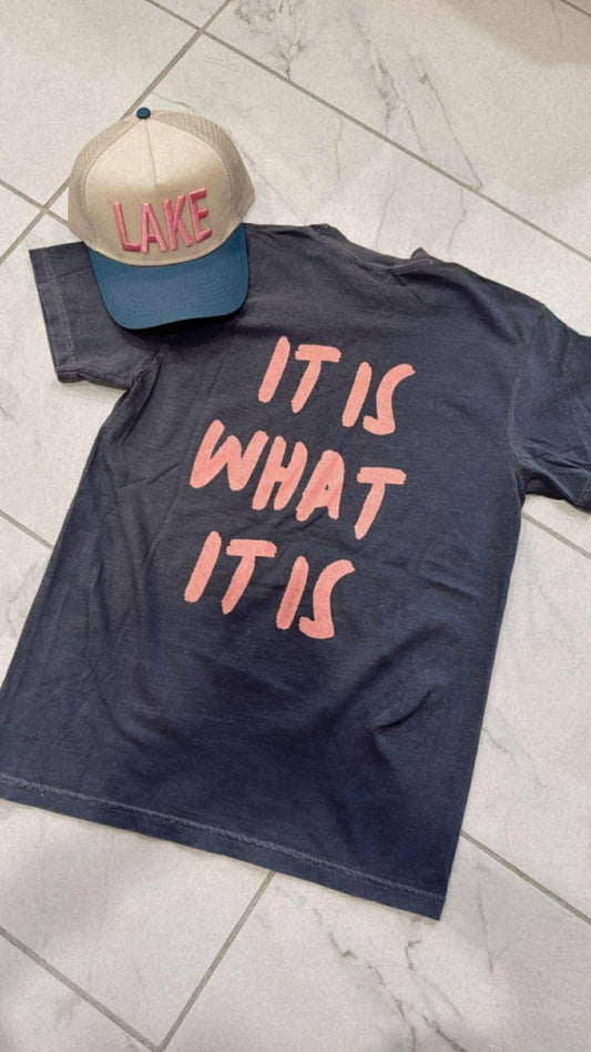 IT IS WHAT IT IS TEE